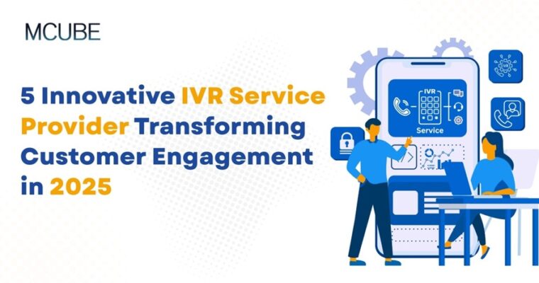 5 Innovative IVR Service Provider Transforming Customer Engagement in 2025