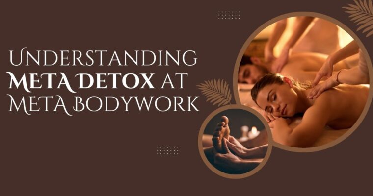 Understanding META Detox at META Bodywork