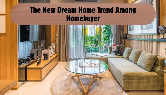 The New Dream Home Trend Among Homebuyer