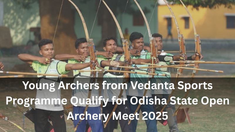 Young Archers from Vedanta Sports Programme Qualify for Odisha State Open Archery Meet 2025